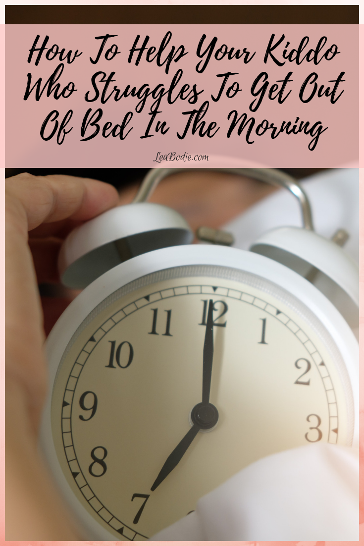 How to Help Your Kiddo Who Struggles to Get Out Of Bed in the Morning