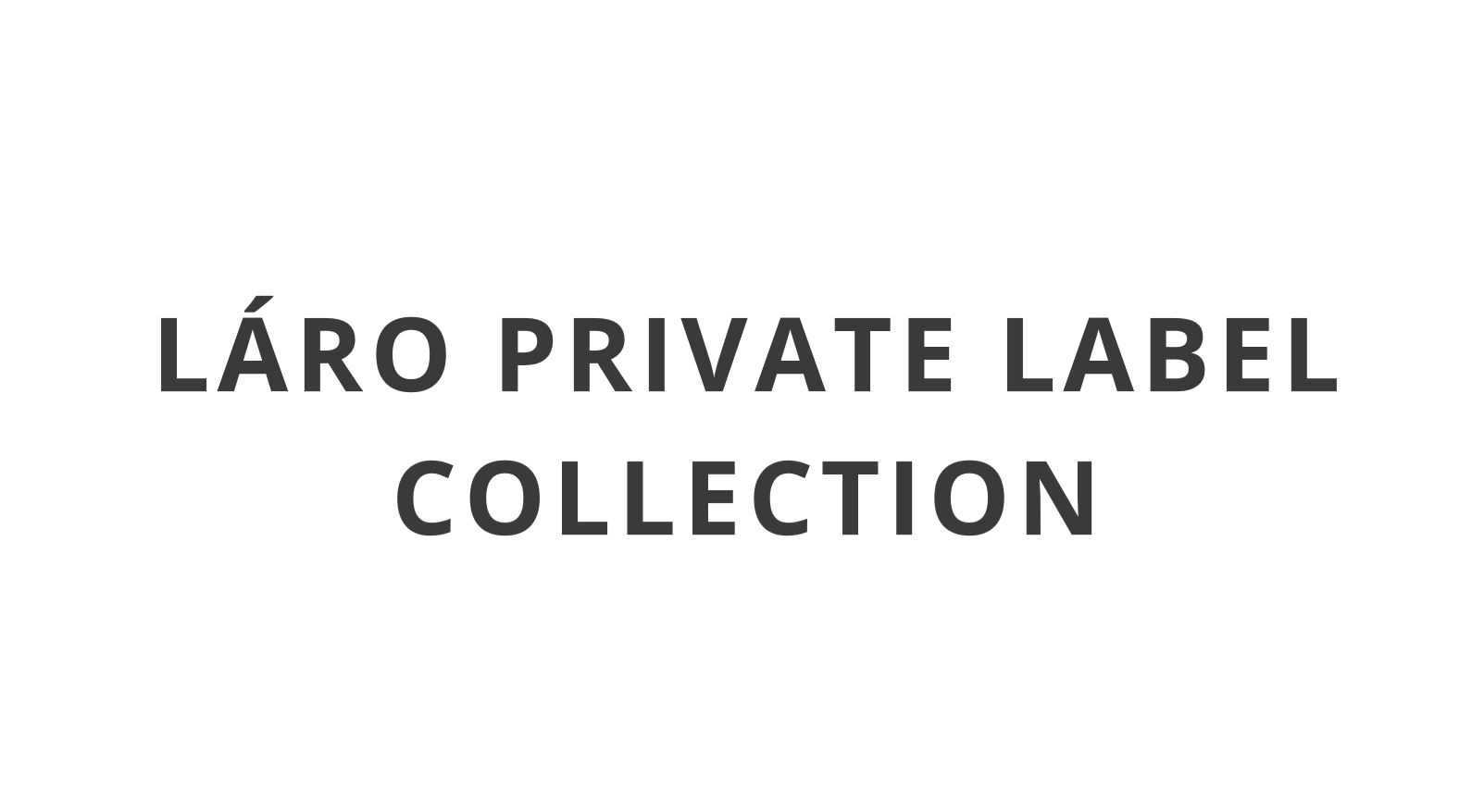 Laro Private Label Colection