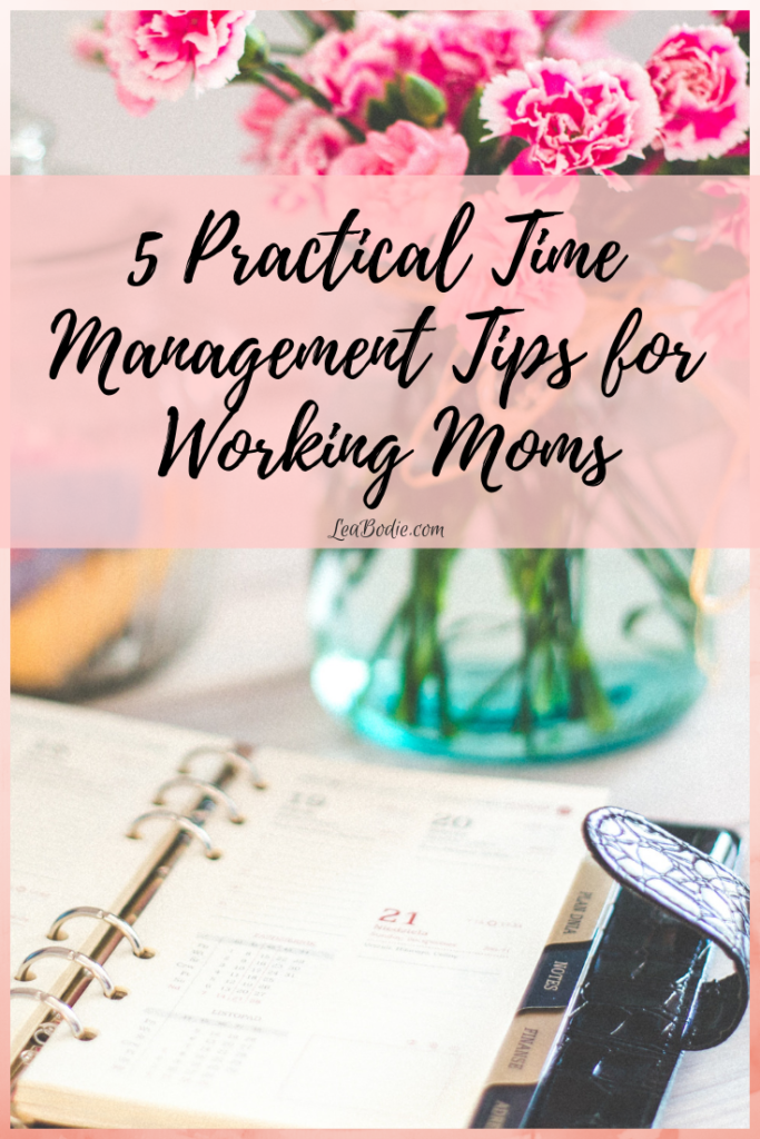 5 Practical Time Management Tips for Working Moms