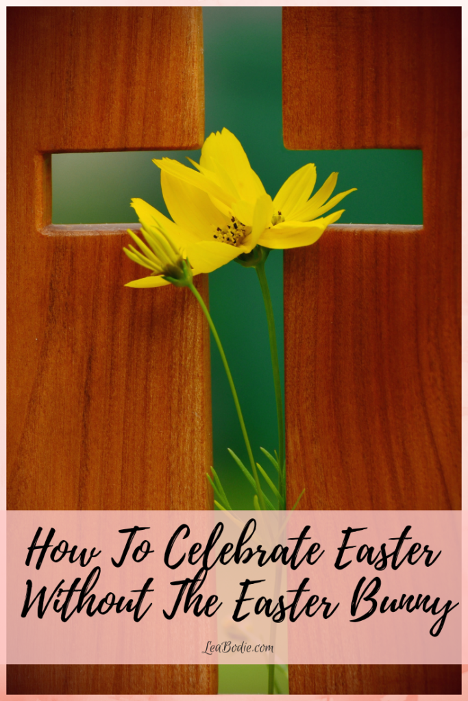 How To Celebrate Easter Without The Easter Bunny
