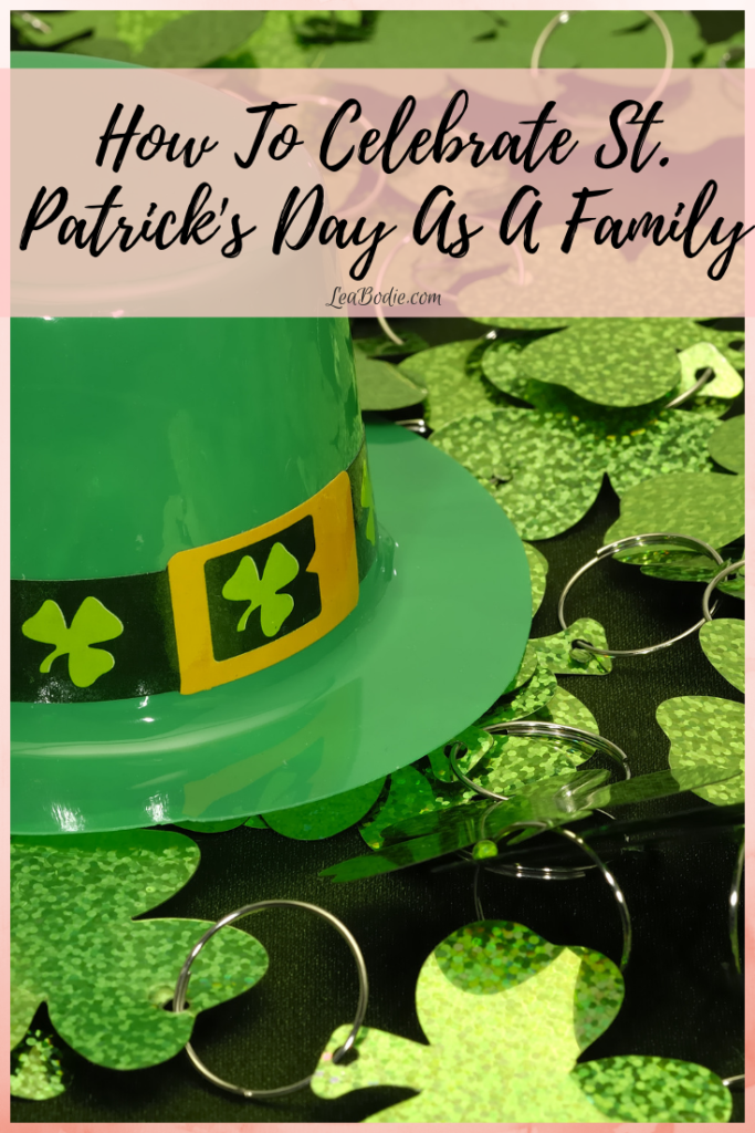 How to Celebrate St. Patrick's Day As A Family