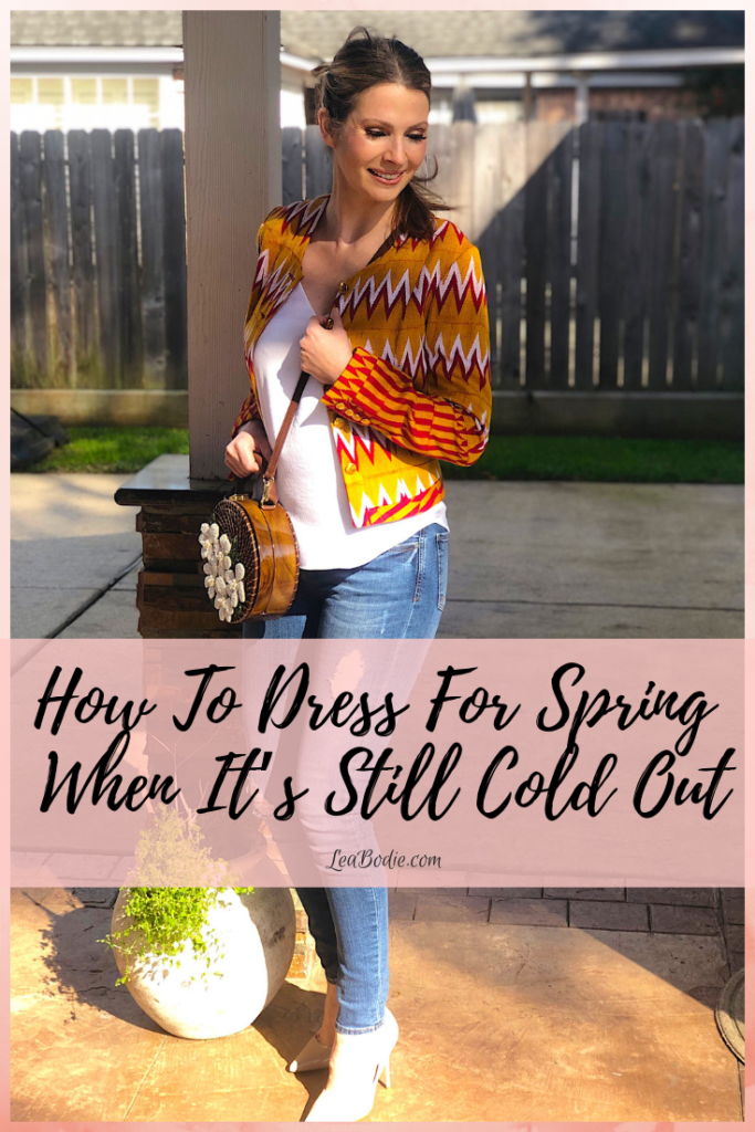 How to Dress for Spring When It’s Still Cold Out