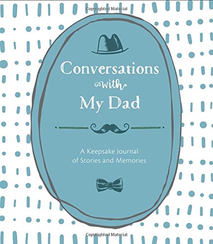 Conversations with My Dad: A Keepsake Journal of Stories and Memories