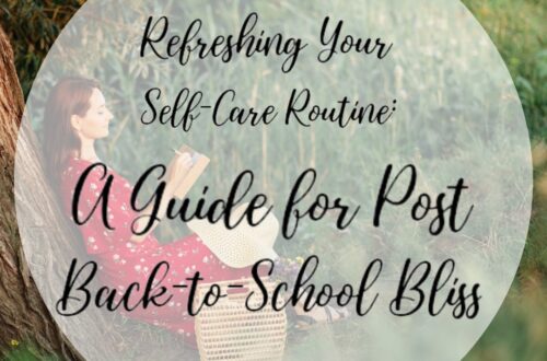 Refreshing Your Self-Care Routine: A Guide for Post Back-to-School Bliss